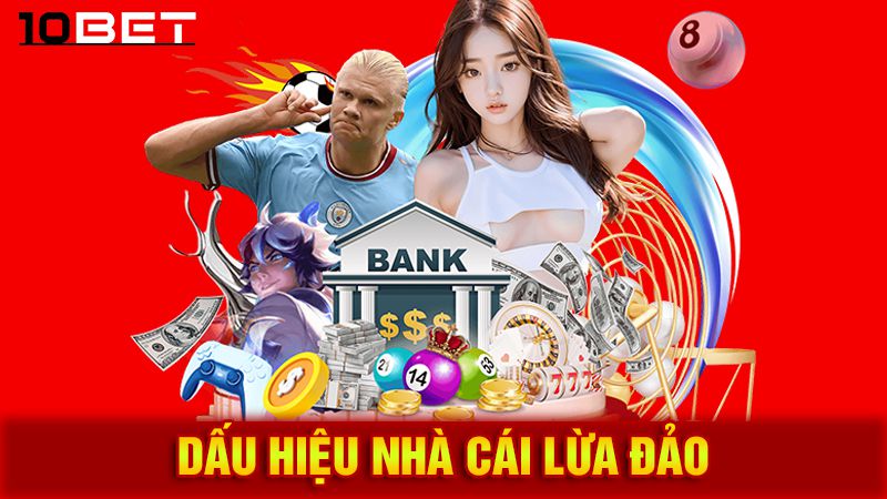 Top 10 Nhà Cái Uy Tín 72 Dấu hiệu nhận biết nhà cái lừa đảo
